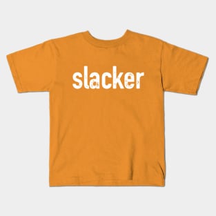 Slacker (for dark shirts) Kids T-Shirt